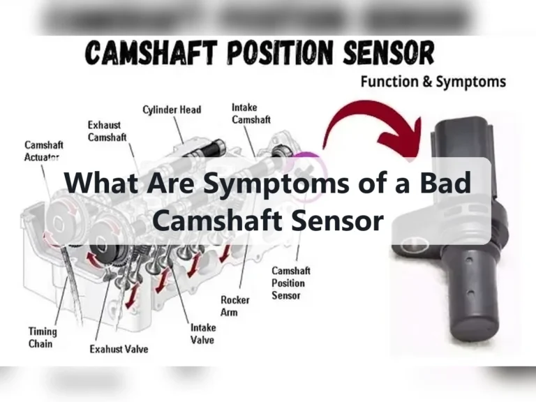 What Are Symptoms of a Bad Camshaft Sensor